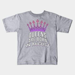 Queens are born in August Kids T-Shirt